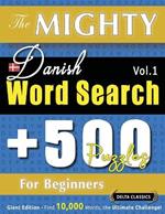 The Mighty Danish Word Search - 500 Puzzles for Beginners - Delta Classics - Giant Edition - Find 10,000 Words, the Ultimate Challenge!