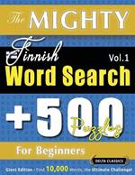 The Mighty Finnish Word Search - 500 Puzzles for Beginners - Delta Classics - Giant Edition - Find 10,000 Words, the Ultimate Challenge!