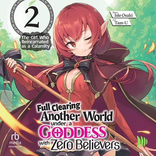 Full Clearing Another World under a Goddess with Zero Believers: Volume 2