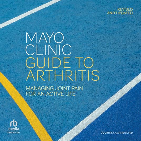 Mayo Clinic Guide to Arthritis, Revised and Updated