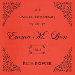 Unselected Journals of Emma M. Lion Vol. 4, The