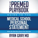 Premed Playbook Guide to the Medical School Personal Statement, The