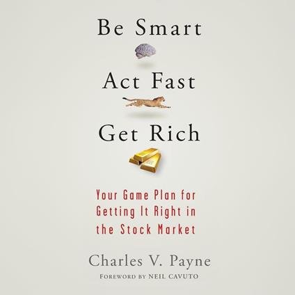 Be Smart, Act Fast, Get Rich