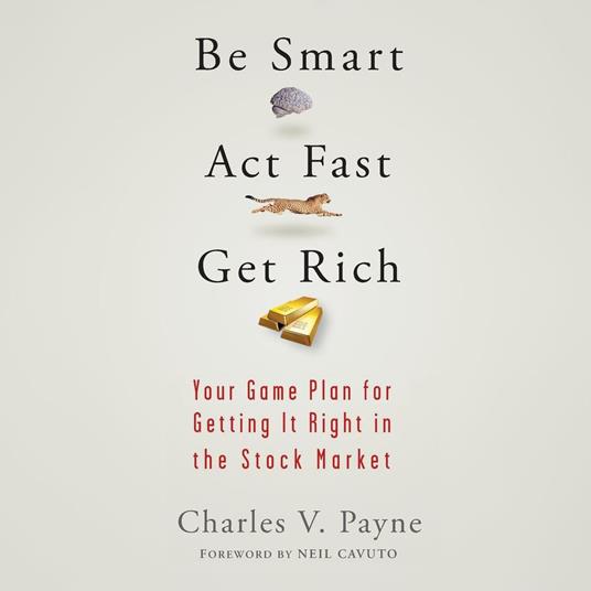 Be Smart, Act Fast, Get Rich