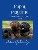 Puppy Playtime: A Cute and Fun Coloring Book