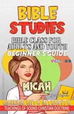 Bible Class for Adults and Youth, Beginner's Guide - Micah: Walking with Integrity