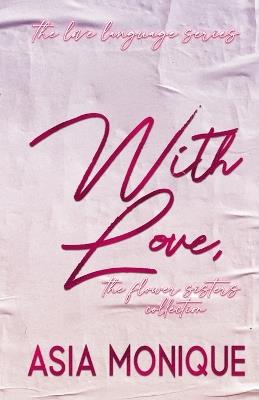 With Love, The Flower Sisters Collection Book - Asia Monique - cover