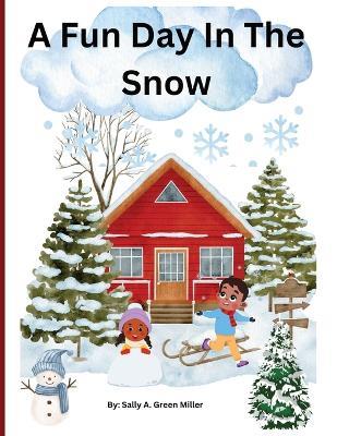 A Fun Day In The Snow - Sally A Miller - cover