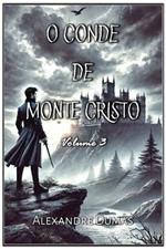 O Conde de Monte Cristo: Volume 3