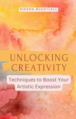 Unlocking Creativity: Techniques to Boost Your Artistic Expression
