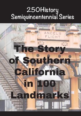 The Story of Southern California In 100 Landmarks - Doug Gelbert - cover