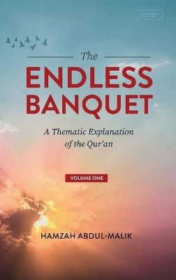 The Endless Banquet (Volume I) (HB) - Hamzah Abdul-Malik - cover