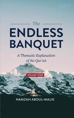 The Endless Banquet (Volume III) (HB) - Hamzah Abdul-Malik - cover