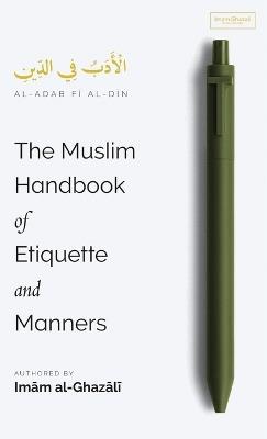The Muslim Handbook of Etiquette and Manners (HB) - Imam Al-Ghazali - cover