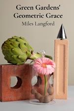 Green Gardens' Geometric Grace: Designing harmonious spaces using geometry and plant arrangements
