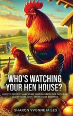 Who's Watching Your Hen House?