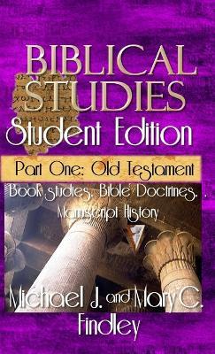 Biblical Studies Student Edition Part One - Michael J Findley,Mary C Findley - cover