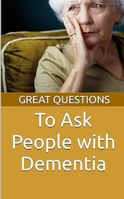 Great Questions To Ask People With Dementia - Chaplain Keith Evans - cover