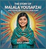 The Story of Malala Yousafzai: Who Found Her Voice in a War Zone?