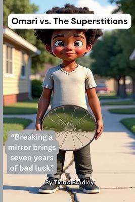 Omari vs. The Superstitions: Breaking a mirror brings seven years of bad luck - Tierra Bradley - cover