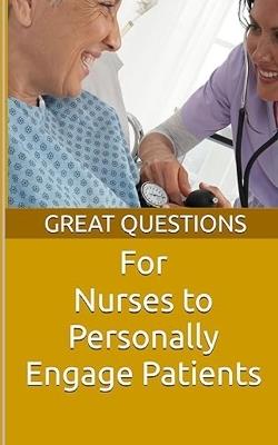 Great Questions For Nurses To Personally Engage Patients - Chaplain Keith Evans - cover