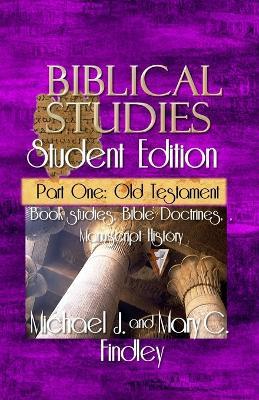 Biblical Studies Student Edition Part One: Old Testament - Michael J Findley,Mary C Findley - cover