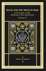 Texas and the Mexican War: A Chronicle of the Winning of the Southwest