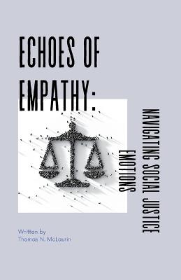 Echoes Of Empathy: Navigating Social Justice Emotions - Thomas McLaurin - cover
