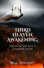 Third Heaven Awakening: Experiencing God's Glory in Unstoppable Revival