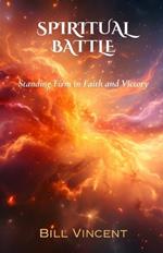 Spiritual Battle: Standing Firm in Faith and Victory