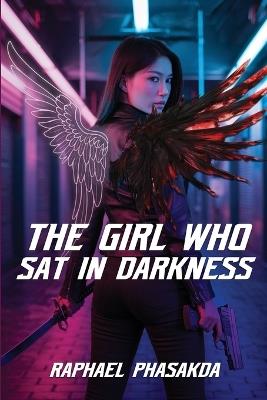 The Girl Who Sat in Darkness - Raphael Phasakda - cover