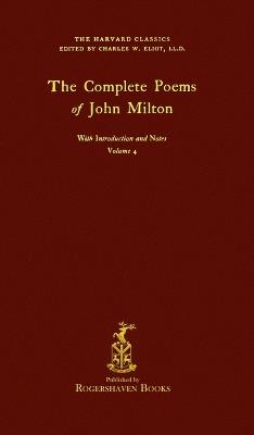 The Harvard Classics: Volume 4 - Complete Poems of John Milton (Rogershaven Facsimile Edition) - cover