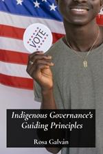 Indigenous Governance's Guiding Principles: Redefining Power Structures In Self-Governing Indigenous Communities