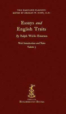 The Harvard Classics: Volume 5 - Essays and English Traits by Ralph Waldo Emerson (Rogershaven Facsimile Edition) - cover