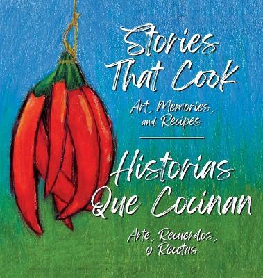 Stories that Cook: Art, Memories, and Recipies - Karen Canning,Julia Stewart-Bittle - cover