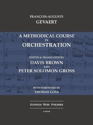 A Methodical Course in Orchestration - Francois-Auguste Gevaert - cover