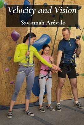 Velocity and Vision: How Extreme Sports Inspire Creativity and Define Generations - Savannah Arévalo - cover