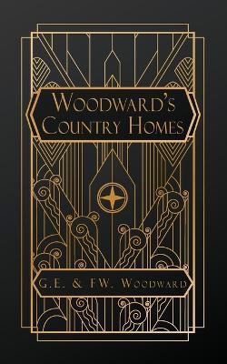 Woodward's Country Homes - Geo E Woodward,F W Woodward - cover