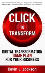 Click to Transform: Digital Transformation Game Plan for Your Business