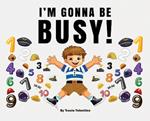 I'm Gonna Be Busy