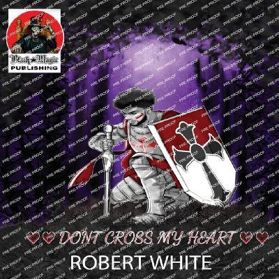 Dont Cross My Heart - Robert White - cover