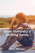 State Immunity's Shifting Sands: Analyzing the Evolution of Jurisdictional Exemptions in a Globalized World