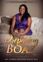Preparing for Your Boaz: A 30-Day Journey of Faith, Wisdom, and Readiness