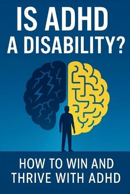 Is ADHD a Disability?: How to Win and Thrive with ADHD - Elevate Books,Amid Onye - cover