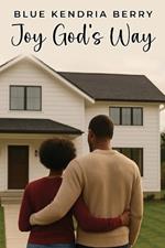 Joy God's Way: A Journey of Marriage, Parenthood, and God's Grace