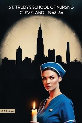St. Trudy's School of Nursing - C A Sadlowski - cover