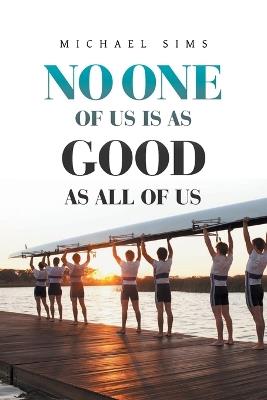 No One of Us Is as Good as All of Us - Michael Sims - cover