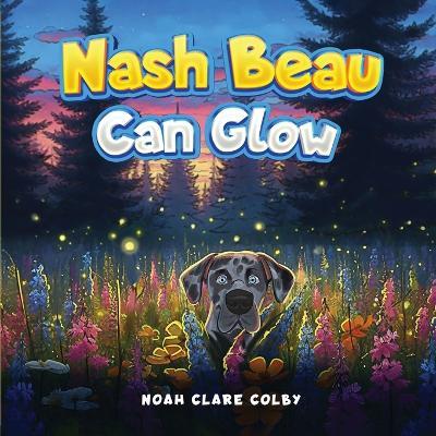 Nash Beau Can Glow - Noah Clare Colby - cover