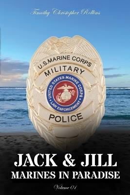 JACK & JILL Marines in Paradise Volume 1 - Timothy Christopher Rollins - cover