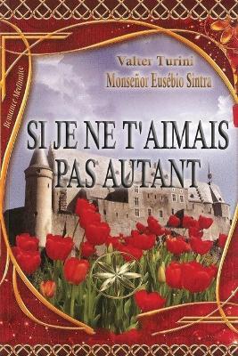 Si Je Ne T'aimais Pas Autant - Valter Turini,Par L'Esprit Mons Eusébio Sintra - cover